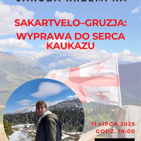 Prelekcja podróżnicza Jakuba Krzempka - Sakrvelo - Gruzja: wyprawa do serca Kaukazu